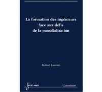 La formation des ingénieurs face aux défis de la mondialisation Jean-Charles Pomerol (Auteur), Robert Laurini (Auteur)