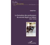 La Formation Des Professeurs Du Second Degré Au Gabon (1971-2010)