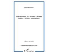 La formation des surveillants de prison : mission impossible ? Mission impossible? - Gérard De Conninck - L'harmattan - broché - Etude