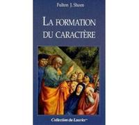 La formation du caractère - Fulton J. Sheen - le Laurier - broché - Livre