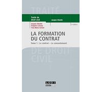 La Formation du contrat Tome 1: Le contrat - le consentement