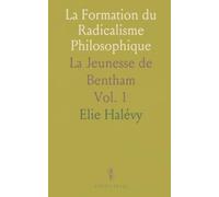 La Formation du Radicalisme Philosophique: La Jeunesse de Bentham