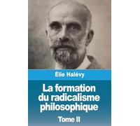 La formation du radicalisme philosophique: Tome II