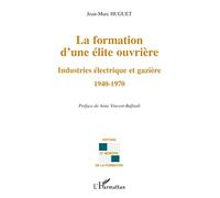 La formation d'une élite ouvrière – Industries électrique et gazière 1940-1970 – L'Harmattan