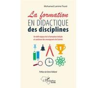 La formation en didactique des disciplines Un défi majeur de la formation initiale et continue des enseignants de Guinée - Mohamed Lamine Touré - L'harmattan - broché - Etude