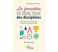 La formation en didactique des disciplines Un défi majeur de la formation initiale et continue des enseignants de Guinée - Mohamed Lamine Touré - L'harmattan - broché - Etude