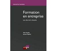 La Formation en entreprise. Mode d'emploi