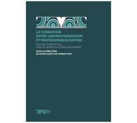 La Formation Entre Universitarisation Et Professionnalisation - Tensions Et Perspectives Dans Des Métiers De L'interaction Humaine
