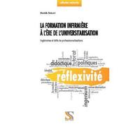 La formation infirmière à l'ère de l'universitarisation Ingénieries et défis de professionnalisations - Marielle Boissart - Setes - broché - Scolaire / Universitaire