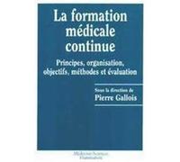 La formation médicale continue Pierre Gallois (Auteur)