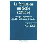 La formation médicale continue: Principes, organisation, objectifs, méthodes et évaluation