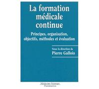 La Formation Medicale Continue - Principes, Organisation, Objectifs, Methodes Et Evaluation
