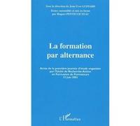 La Formation Par Alternance - Actes De La Premiere Journee D'etude Organisee Par L'unite De Recherche-Action En Formation De Formateurs (13 Juin 2001)