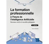La formation professionnelle à l’heure de l’Intelligence Artificielle (2e édition) - Nouveaux outils Nouveaux outils et nouvelles pédagogies - Romain Rissoan - Eni Editions - broché - Manuel