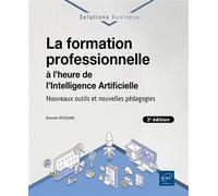 La formation professionnelle à l’heure de l’Intelligence Artificielle (2e édition) - Nouveaux outils Nouveaux outils et nouvelles pédagogies - Romain Rissoan - Eni Editions - broché - Manuel