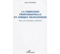 La formation professionnelle en Afrique francophone Pour une évolution maîtrisée - Jackie Fourniol - L'harmattan - broché - Essai