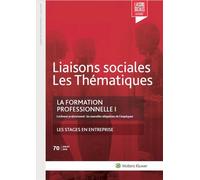 La formation professionnelle I Loi Avenir professionnel : les nouvelles obligations de l'employeur. Les stages en entreprise - Florence Lefrançois - Liaisons - broché - Etude