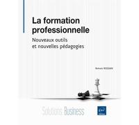 La formation professionnelle - Nouveaux outils et nouvelles pédagogies