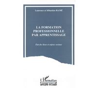 La formation professionnelle par apprentissage Etat des lieux et enjeux sociaux - L. Rame - L'harmattan - broché - Livre