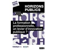 La formation professionnelle, un levier d'innovation publique ? Revue Horizons publics hors-série hiver 2024 - Berger-Levrault - Berger-Levrault - broché - Revue