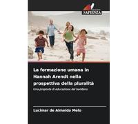 La formazione umana in Hannah Arendt nella prospettiva della pluralità