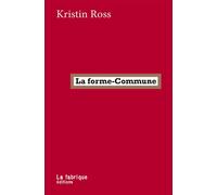 La forme-Commune - Kristin Ross - La Fabrique Eds - broché - Essai