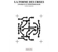 La Forme Des Crises - Logique Et Épistémologie