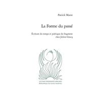 La Forme du passé: Écriture du temps et poétique du fragment chez Julien Gracq