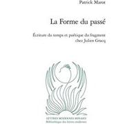 La Forme du passé Patrick Marot (Auteur), Patrick Marot (Collection dirigée par), Philippe Antoine (Collection dirigée par), Christian Chelebourg (Collection dirigée par), Julien Roumette (Collection