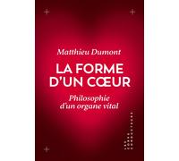 La forme d'un cœur Philosophie d'un organe vital - Matthieu Dumont - Les Corps Conducteurs - broché - Essai