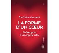 La forme d'un cœur. Philosophie d'un organe vital - Matthieu Dumont - Les Corps Conducteurs - ebook (ePub) - Essai