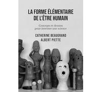 La forme élémentaire de l'être humain: Concepts et dessins pour inventer une science