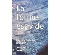 La forme est vide: La psychologie des Bouddhas