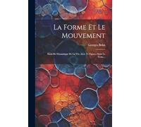 La Forme Et Le Mouvement: Essai De Dynamique De La Vie, Avec 15 Figures Dans Le Texte...