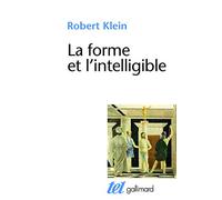 Robert Klein – La Forme et l'intelligible – Écrits sur la Renaissance et l'Art moderne – Gallimard