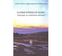 La Forme poétique du monde : Anthologie du romantisme allemand