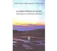 La forme poétique du monde Charles Le Blanc (Edité par), Laurent Margantin (Edité par), Olivier Schefer (Edité par), LE BLANC CHARLES/MARGENTIN LAURENT (Auteur)