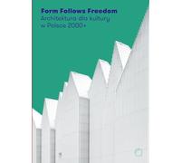 La forme suit la liberté. Architecture pour la culture en Pologne 2000+
