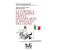 LA FORMICA DI GUARDIA SAPEVA IMITARE BENE IL RUGGITO DEL LEONE: Aforismi e paradossi per ridere delle nostre certezze