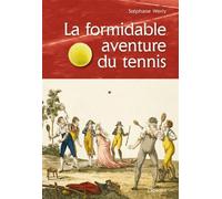 La formidable aventure du tennis