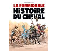 La Formidable histoire du cheval - Benoît Du Peloux - Bamboo Eds - cartonné - Bande dessinée