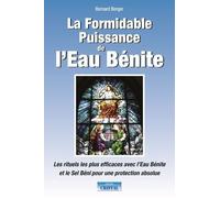 La Formidable Puissance de l'Eau Bénite - Les rituels les plus efficaces avec l'Eau Bénite et le Sel Béni pour une protection absolue