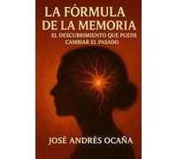 La Fórmula de la Memoria: El Descubrimiento que puede cambiar el Pasado
