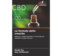 La formula della crescita: Applicare i modelli matematici e la psicologia per espandere il proprio business