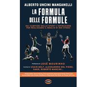 La Formula Delle Formule. Dai Campioni Dello Sport L'ispirazione Per Realizzare Il Meglio Di Noi Stessi