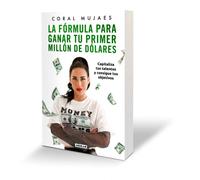 La fórmula para ganar tu primer millón de dólares/ How to Earn Your First Million: Capitaliza tus talentos y consigue tus objetivos/ Capitalize on Your Talents to Reach Your Goals