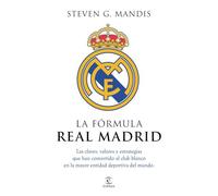La fórmula Real Madrid: Las claves, valores y estrategias que han convertido al club blanco en la mayor entidad deportiva del mundo