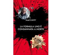 La Formula Uno È Condannata A Morte - Storia Di Una Vita