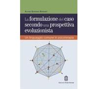 La Formulazione Del Caso Secondo Una Prospettiva Evoluzionista. Un Linguaggio Comune In Psicoterapia