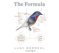 La formule : comment les algorithmes résolvent tous nos problèmes... et en créent plus